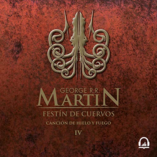 Festín de cuervos (Canción de hielo y fuego 4) [A Feast of Crows (A Song of Ice and Fire 4)]