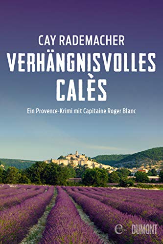 Verhängnisvolles Calès: Ein Provence-Krimi mit Capitaine Roger Blanc (Capitaine Roger Blanc ermittelt 6)