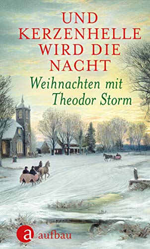 Und kerzenhelle wird die Nacht: Weihnachten mit Theodor Storm (Weihnachten mit ... 5)
