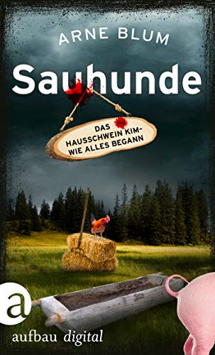 Sauhunde: Das Hausschwein Kim – wie alles begann (Die Saubande ermittelt)
