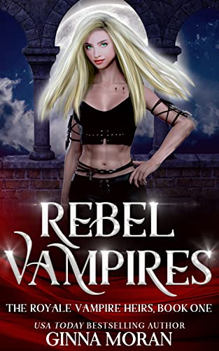 Rebel Vampires (The Royale Vampire Heirs Book 1)