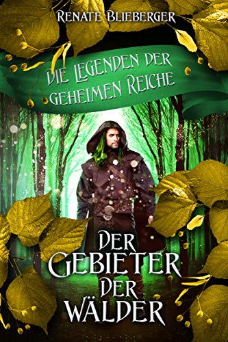 Die Legenden der geheimen Reiche - Der Gebieter der Wälder