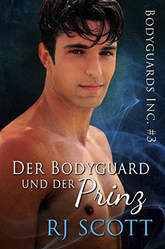 Der Bodyguard und der Prinz (Bodyguards Inc. - Deutsche Ausgabe 3)