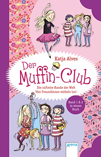 Die süßeste Bande der Welt. Vier Freundinnen wirbeln los!: Der Muffin-Club (1 & 2)