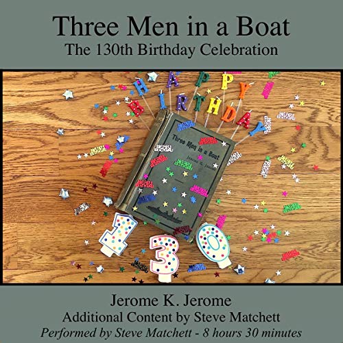 Three Men in a Boat: The 130th Birthday Celebration