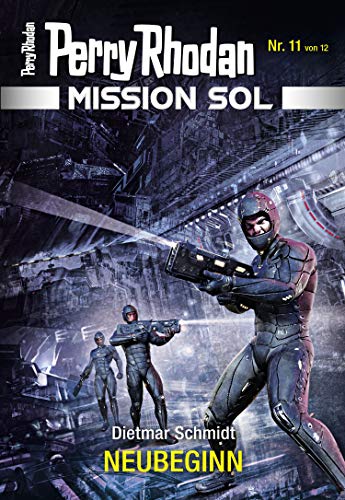 Mission SOL 11: NEUBEGINN (PERRY RHODAN-Mission SOL)