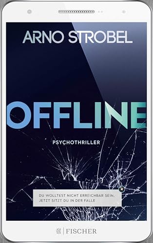 Offline - Du wolltest nicht erreichbar sein. Jetzt sitzt du in der Falle.: Psychothriller