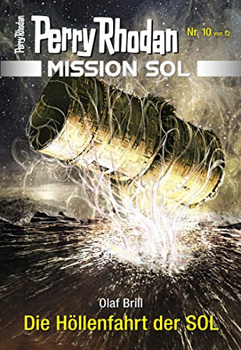Mission SOL 10: Die Höllenfahrt der SOL (PERRY RHODAN-Mission SOL)