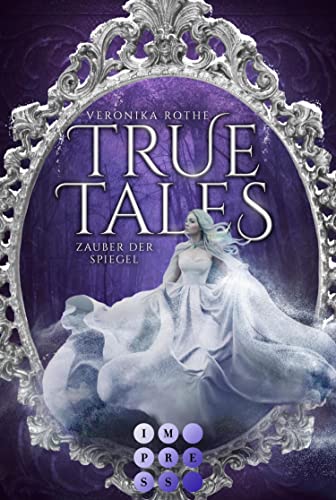 True Tales 2: Zauber der Spiegel: Wunderschöne Romantasy-Märchenadaption