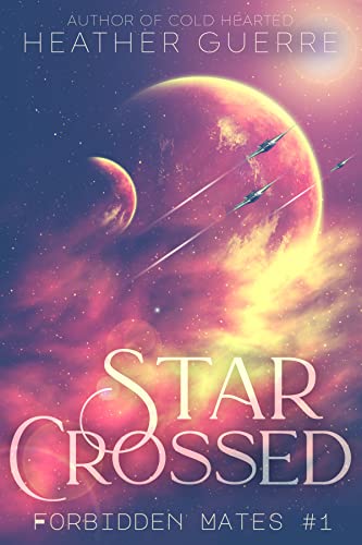 Star Crossed: A Sci-Fi Alien Romance (Forbidden Mates Book 1)