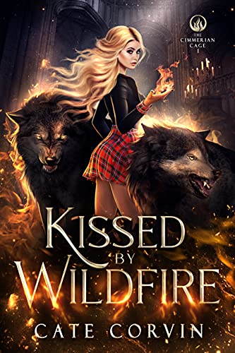 Kissed by Wildfire (The Cimmerian Cage Book 1)