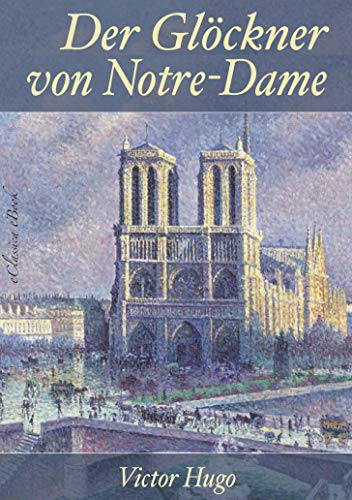 Victor Hugo: Der Glöckner von Notre-Dame: Editierte Neuausgabe, mit Anmerkungen versehen