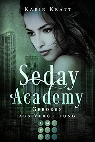 Geboren aus Vergeltung (Seday Academy 7): Knisternde Dämonen-Fantasy für Academy-Fans über eine toughe Protagonistin, die sich zu behaupten weiß