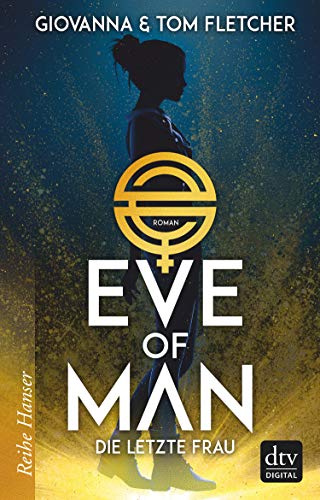 Eve of Man (I): Die letzte Frau (Eve of Man - Trilogie 1)