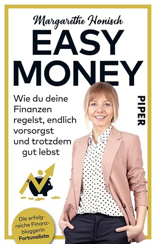 Easy Money: Wie du deine Finanzen regelst, endlich vorsorgst und trotzdem gut lebst