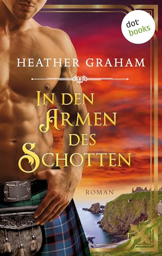 In den Armen des Schotten: Die Highland-Kiss-Saga - Band 1: Roman