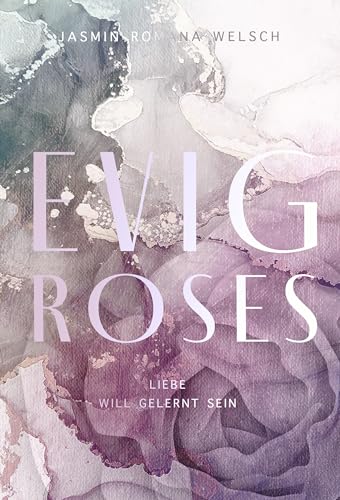 Evig Roses: Liebe will gelernt sein (Evig Roses Band 5)