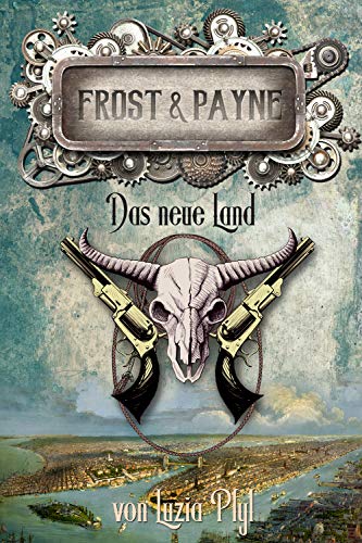 Frost & Payne - Band 13: Das neue Land