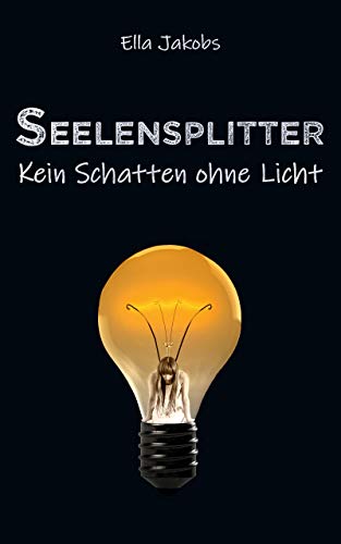 Seelensplitter: Kein Schatten ohne Licht (Seelensplitter-Trilogie 3)