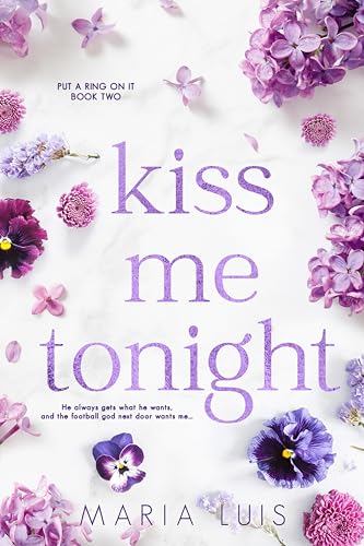 Kiss Me Tonight: An Enemies-to-Lovers Small Town Romance (Put A Ring On It Book 2)