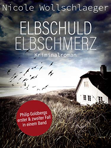 Elbschuld - Elbschmerz: Philip Goldbergs erster & zweiter Fall in einem Band (ELB-Krimireihe)