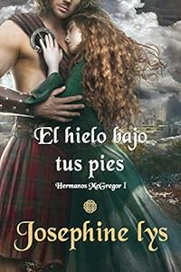 El hielo bajo tus pies (Hermanos McGregor nº 1)