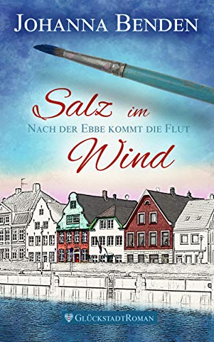 Salz im Wind: Nach der Ebbe kommt die Flut (Annas Geschichte 1)