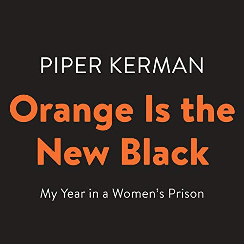 Orange Is the New Black: My Year in a Women's Prison