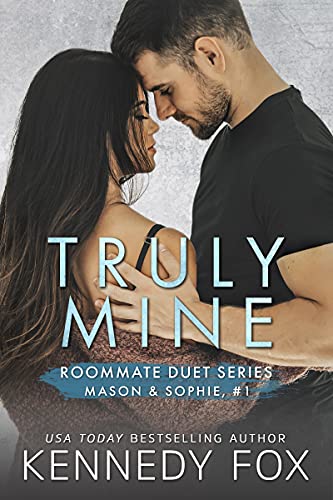 Truly Mine (Mason & Sophie, #1) (Roommate Duet Series Book 3)