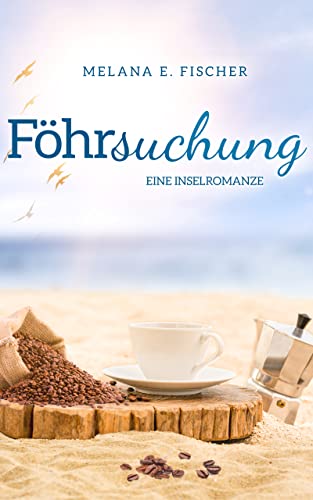 Föhrsuchung Eine Inselromanze (Föhr-Reihe 8)