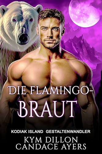 Die Flamingo-Braut (Kodiak Gestaltenwandler 2)