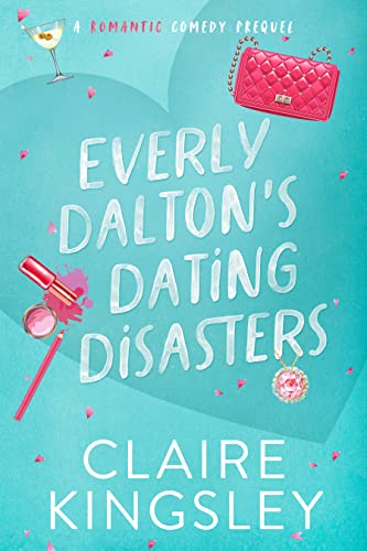 Everly Dalton's Dating Disasters: A Faking Ms. Right Prequel (Dirty Martini Running Club)