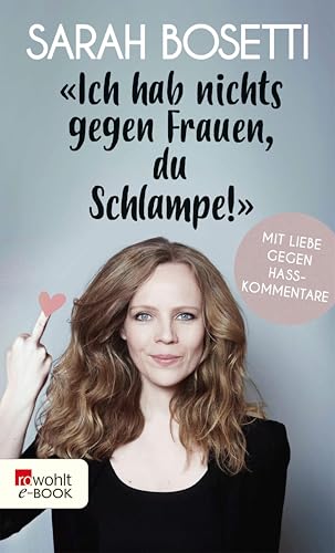 "Ich hab nichts gegen Frauen, du Schlampe!": Mit Liebe gegen Hasskommentare