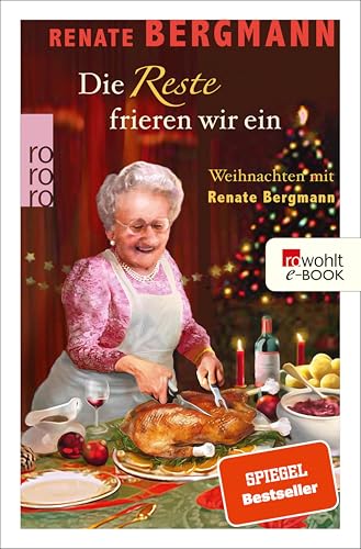 Die Reste frieren wir ein: Weihnachten mit Renate Bergmann