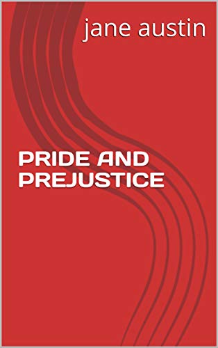 PRIDE AND PREJUSTICE