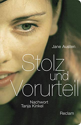 Stolz und Vorurteil: Nachwort von Tanja Kinkel (Klassikerinnen neu entdeckt von Schriftstellerinnen der Gegenwart)
