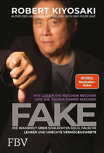 FAKE: Die Wahrheit über schlechtes Geld, falsche Lehrer und unechte Vermögenswerte – Wie Lügen die Reichen reich und die Armen ärmer machen