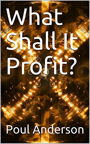 What Shall It Profit?