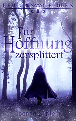 Für Hoffnung zersplittert (Die Melodien der Hüterin 1)