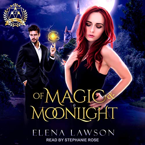 Of Magic & Moonlight: Arcane Arts Academy Series, Book 2
