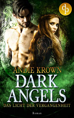 Das Licht der Vergangenheit (Dark Angels-Reihe 3)