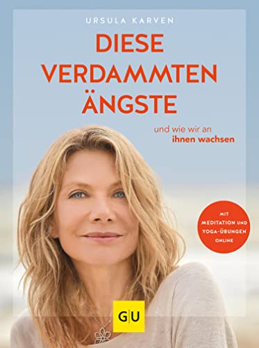 Diese verdammten Ängste ...: ... und wie wir an ihnen wachsen (Lebenshilfe)