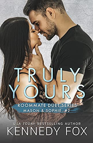 Truly Yours: A Friends to Lovers/Roommates Romance (Mason & Sophie, #2) (Roommate Duet Series Book 4)