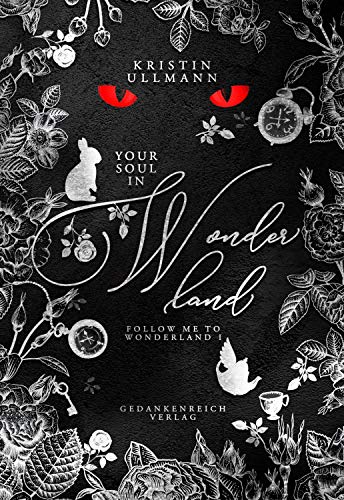 Your Soul in Wonderland: Auftakt einer düsteren Alice-in-Wonderland-Adaption (Follow me to Wonderland 1)