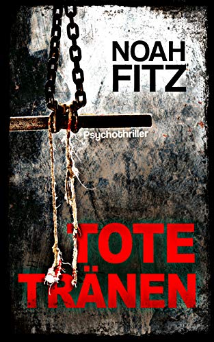 Tote Tränen : Thriller von Noah Fitz (Johannes-Hornoff-Thriller 8)