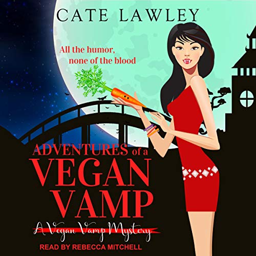 Adventures of a Vegan Vamp: Vegan Vamp Mysteries, Book 1