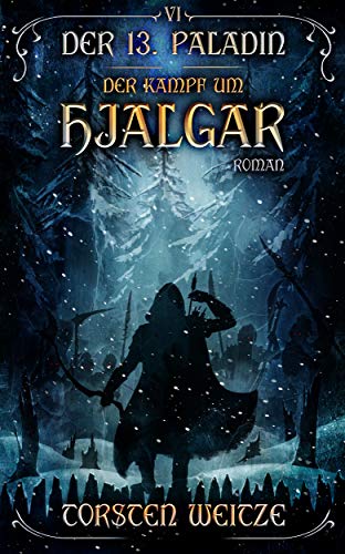 Der Kampf um Hjalgar: Der 13. Paladin Band VI