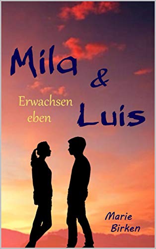 Mila & Luis: Erwachsen eben (Zwillings - Reihe 3)