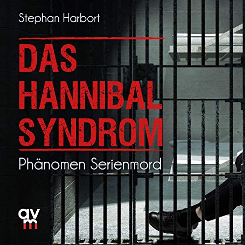 Das Hannibal-Syndrom: Phänomen Serienmord