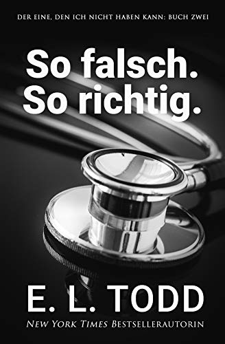 So falsch. So richtig. (Der Eine, den ich nicht haben kann 2)